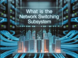 What Is the Network Switching Subsystem? Full Guide with MSC & HLR