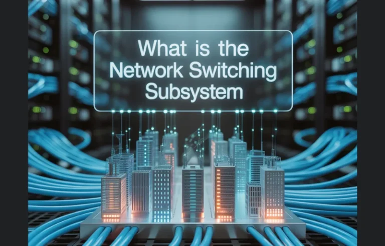 What Is the Network Switching Subsystem? Full Guide with MSC & HLR